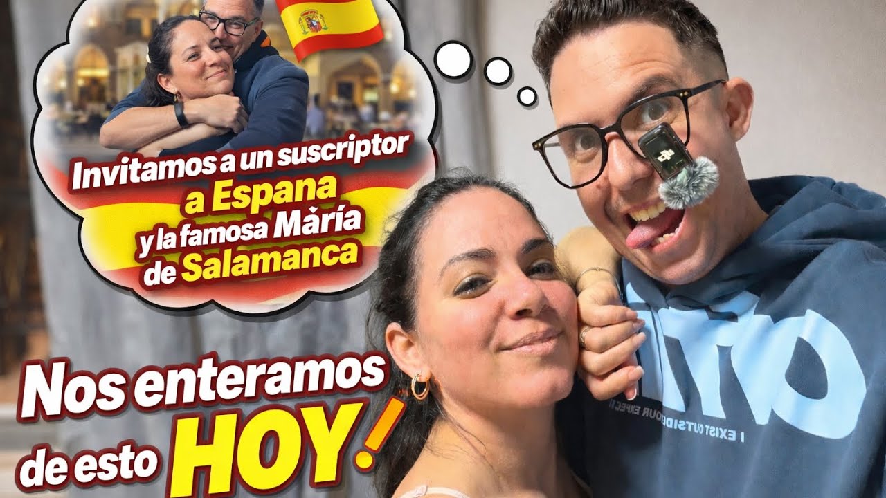 NOS ENTERAMOS HOY! Invitamos a un suscriptor a España?  🇪🇸 y aparece la famosa María de Salamanca