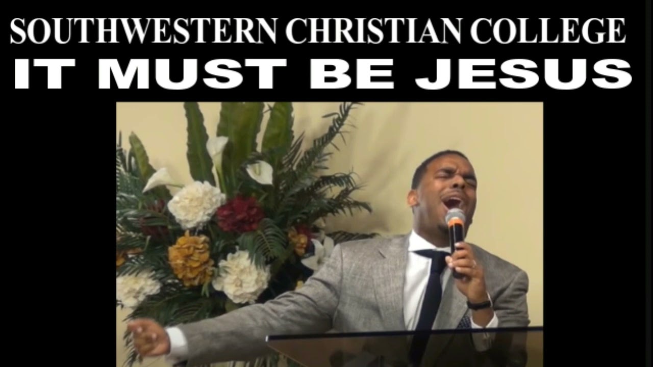 Southwestern Christian College – It Must Be Jesus