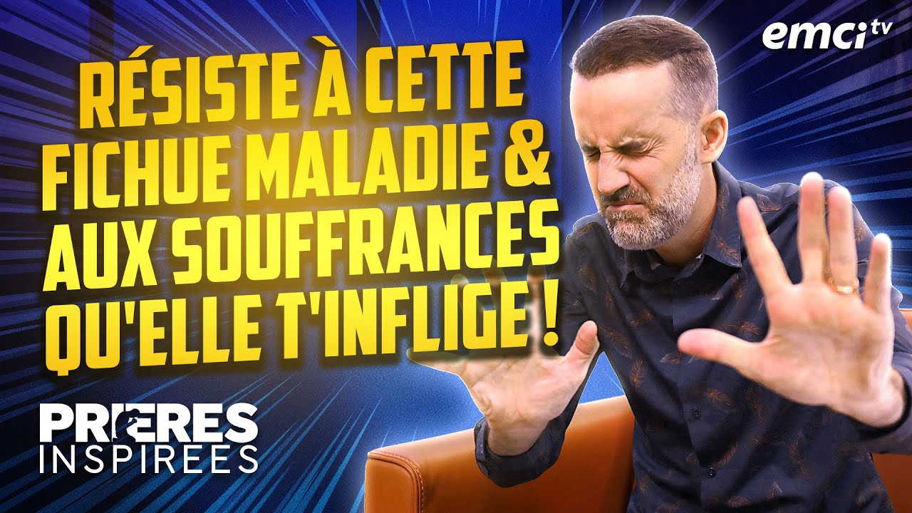 Résiste à cette fichue maladie et aux souffrances qu'elle t'inflige ! - Prières inspirées - Jé...