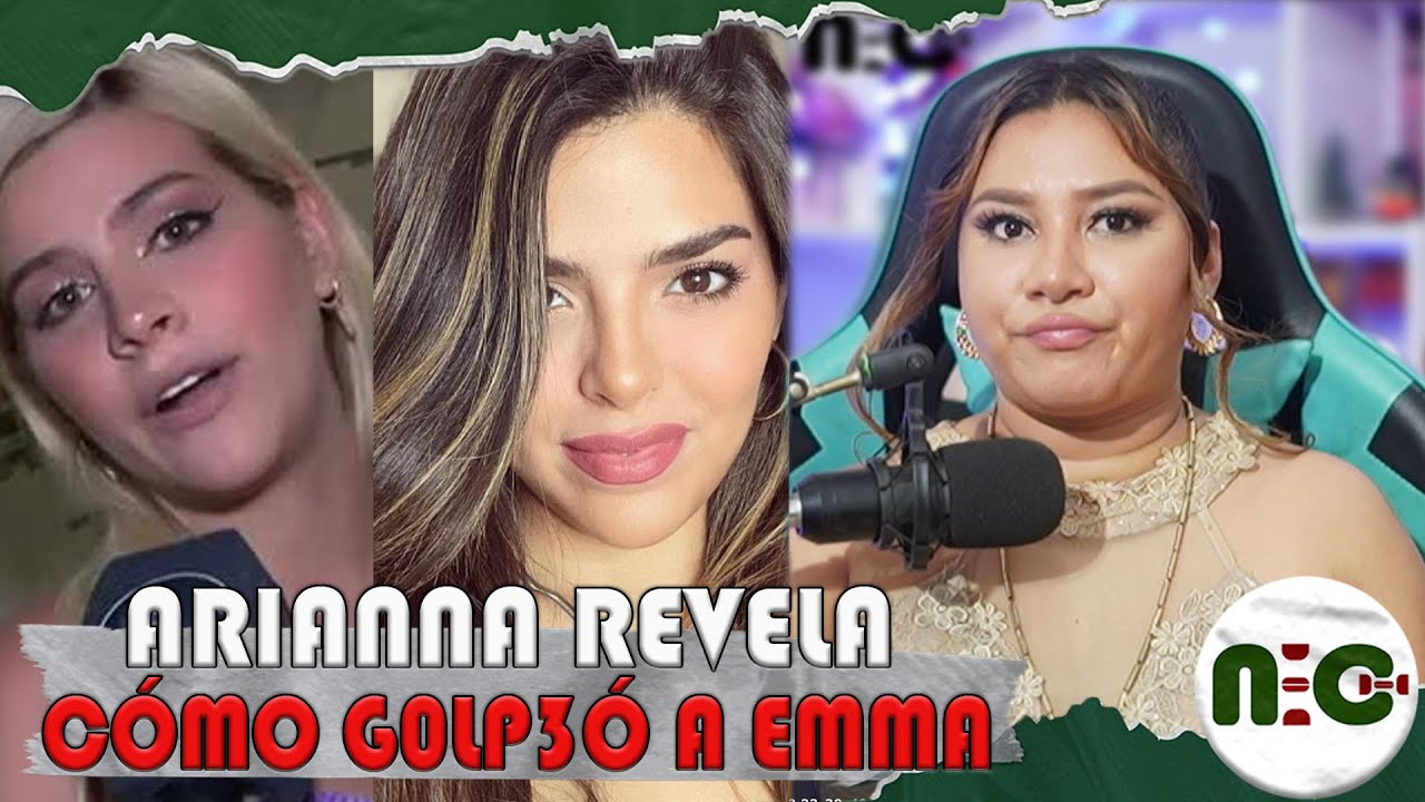 Arianna Mejía cuenta cómo le p3gó a Emma Guerrero 😱