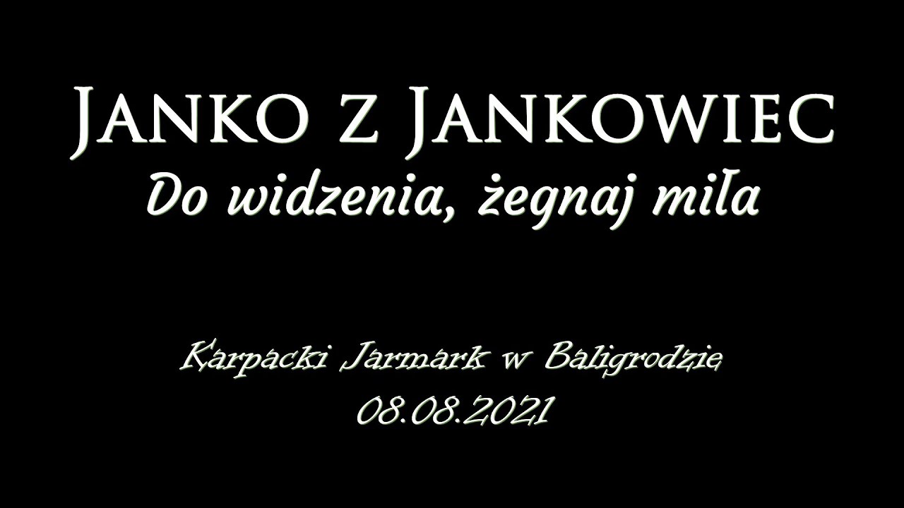 Janko z Jankowiec - Do widzenia, żegnaj miła - 8.8.2021 (live cover)