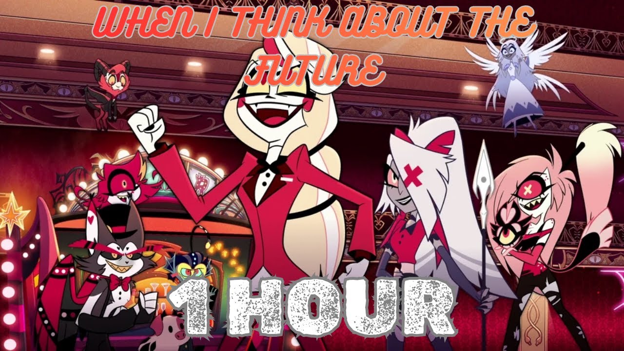 When I Think About The Future | 1 Hour Loop | Hazbin Hotel Season 2.
