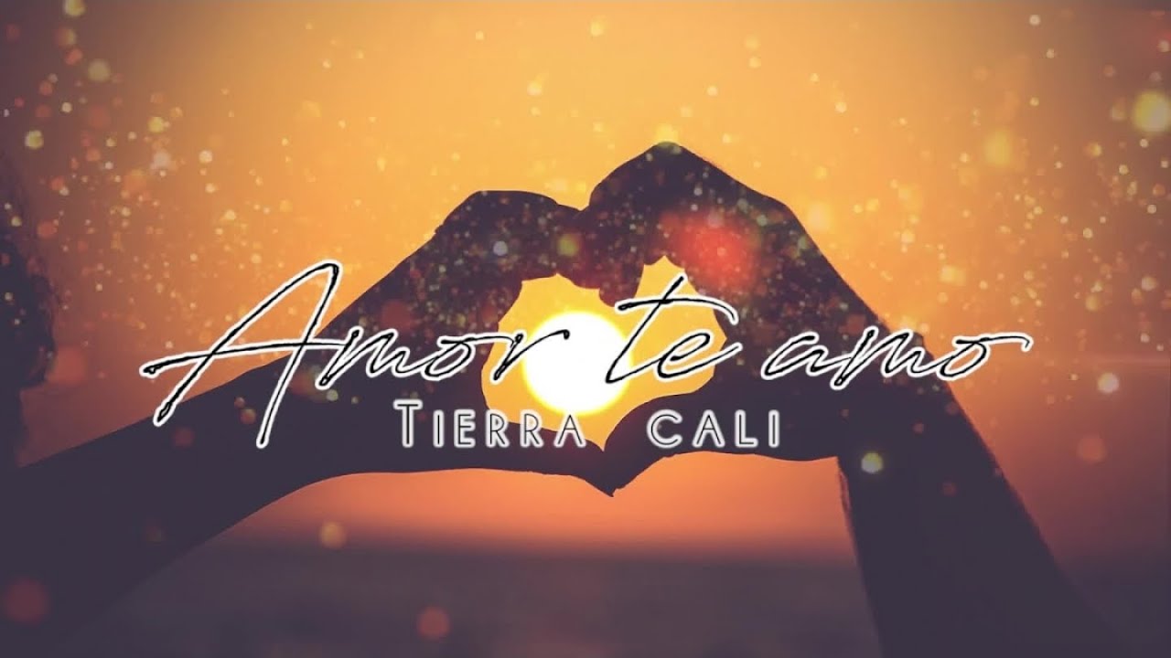 TIERRA CALI - AMOR TE AMO (Video Lyrics/Letra)