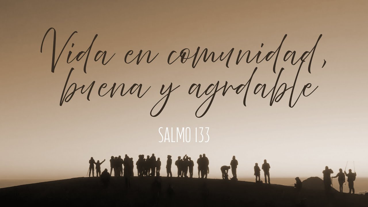 Vida en comunidad, buena y agradable - Salmo 133