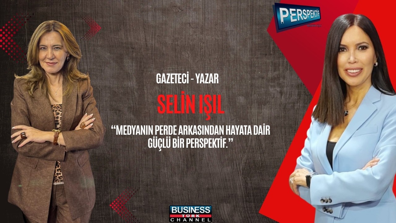 Selin Işıl’dan Çarpıcı Açıklamalar | Perspektif’te Medya ve Hayat Üzerine Samimi Sohbet