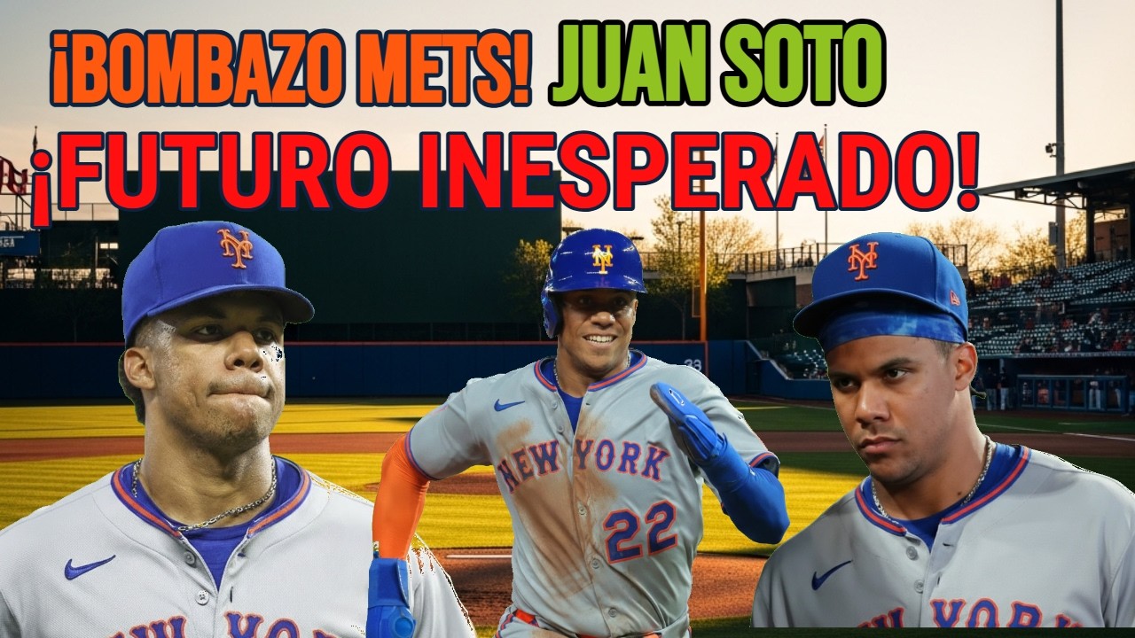 ¡Bombazo Mets! Experto revela el FUTURO INESPERADO de Juan Soto en primavera