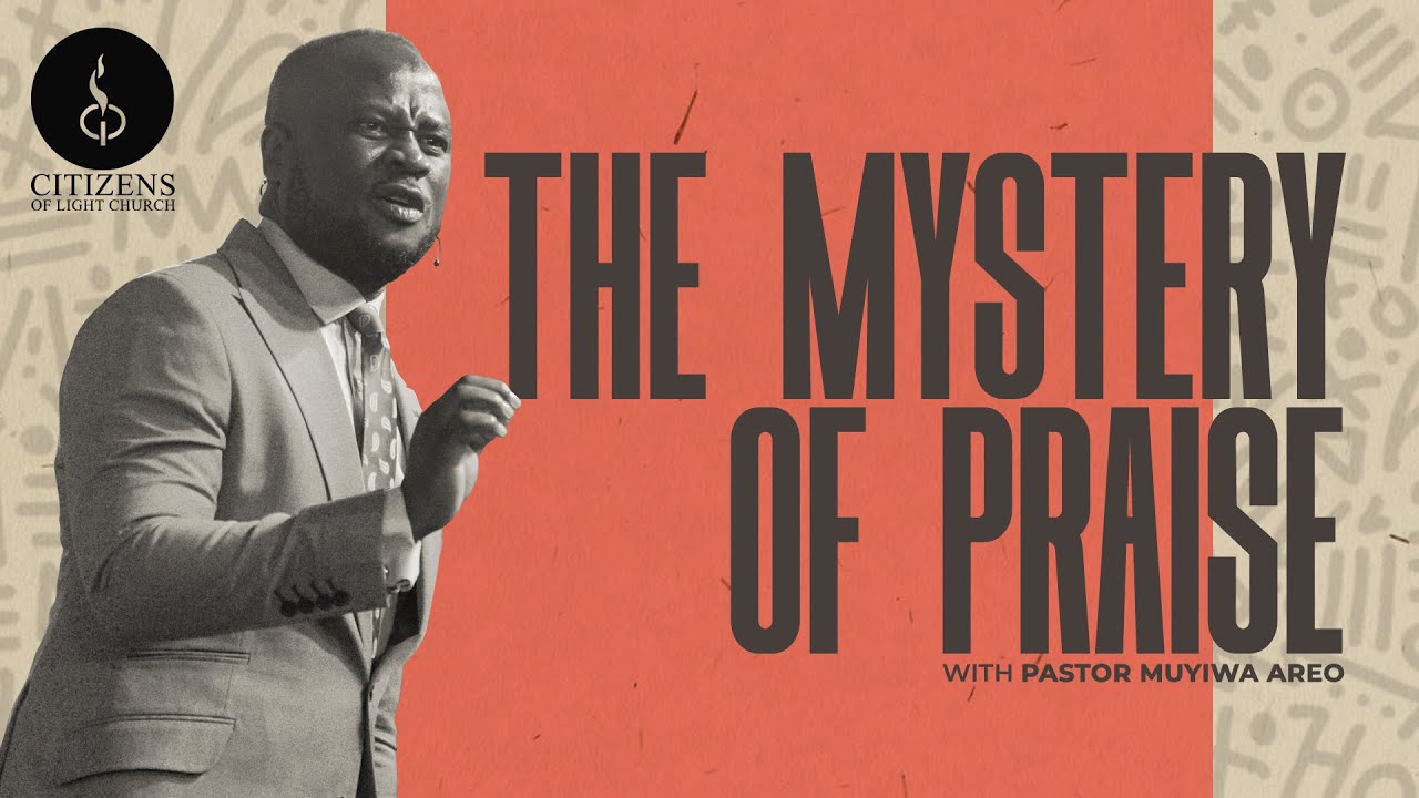 The Attitude of Praise | Series: Mystery of Praise | Pastor Muyiwa Areo
