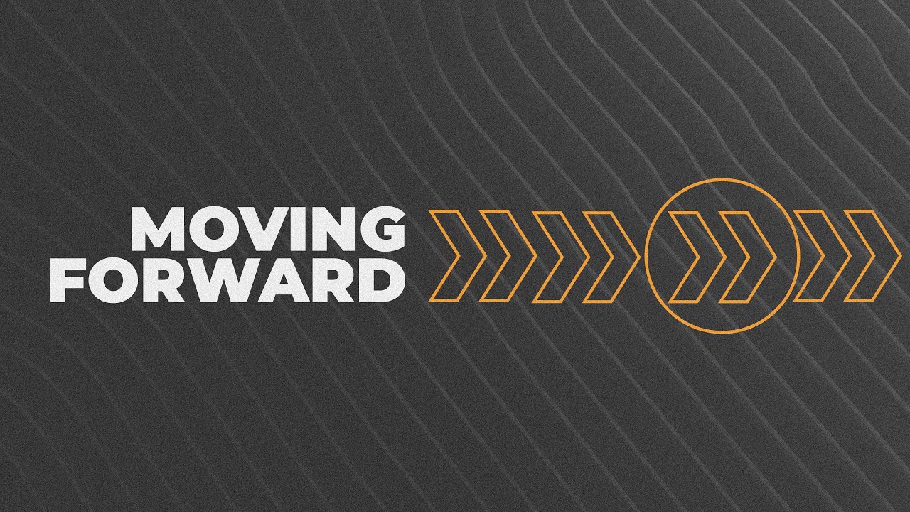 Moving Forward - Pastor Ed Dowell