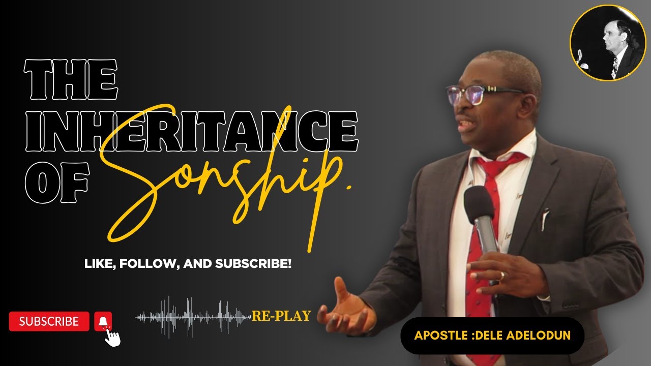 The inheritance of Sonship.//Apostle :DELE Adelodun
