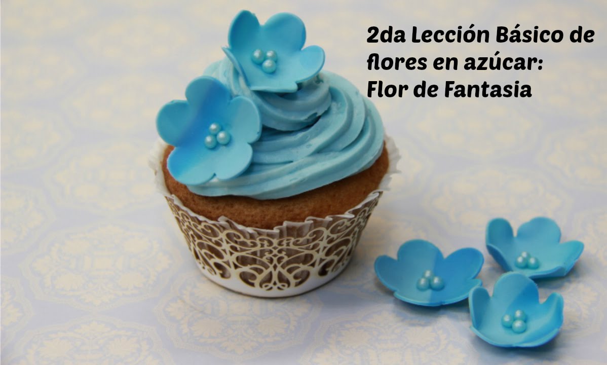 2da Lección Básico Flores de Azúcar: Flor de Fantasia