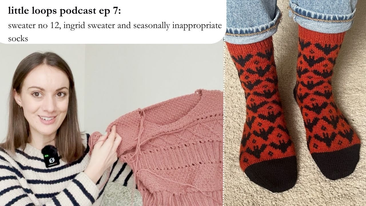 Knitting Podcast Ep 7 - Sweater no 12, Ingrid Sweater and Seasonally Inappropriate Socks