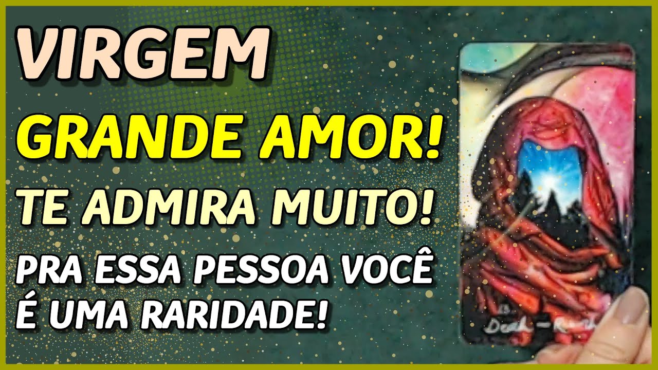 VIRGEM ♍️ //💖 GRANDE AMOR! 💖👩‍❤️‍👨 - TE ADMIRA MUITO!💖 - PRA ESSA PESSOA VOCÊ É UMA RARIDADE! 🙏💖😍