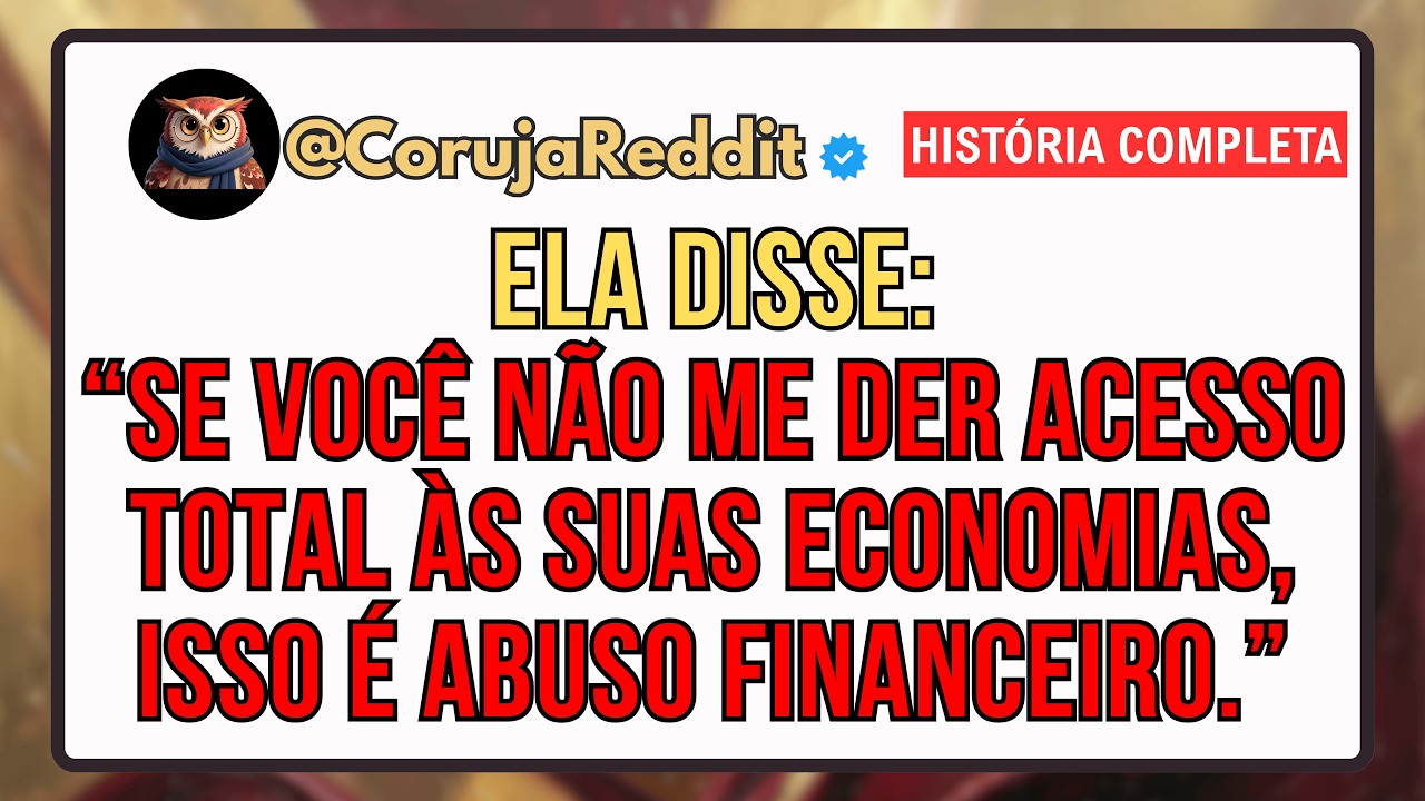 Minha Namorada Disse: 'Você Não Está Me Dando Acesso Às Suas Economias. Isso é Abuso Financeiro."