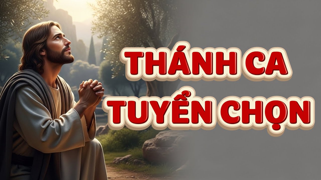 THÁNH CA TUYỂN CHỌN DÂNG LÊN CHÚA