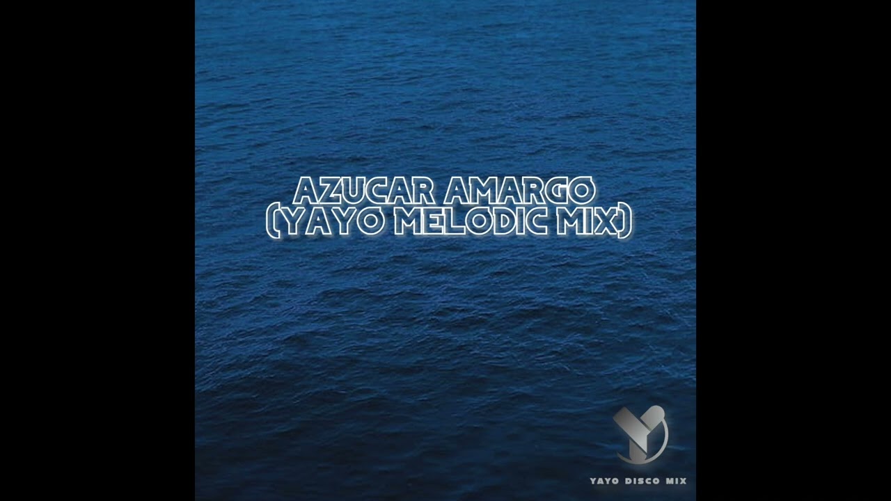 Fey - Azucar Amargo (Yayo Melodic Mix)