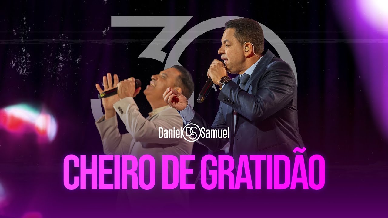 Daniel & Samuel - CHEIRO DE GRATIDÃO (DVD 30 Anos | LEGADO)