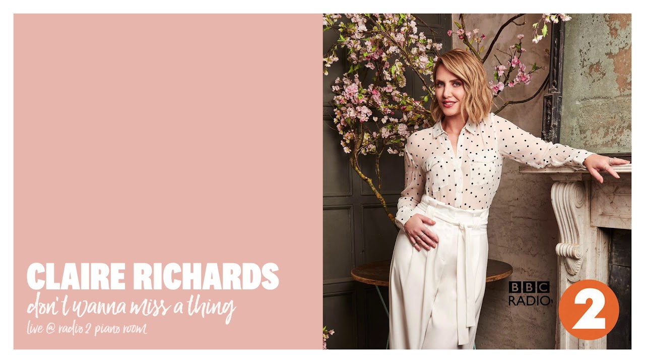 Claire Richards - Don't Wanna Miss A Thing (Live @ Radio 2 Piano Room)