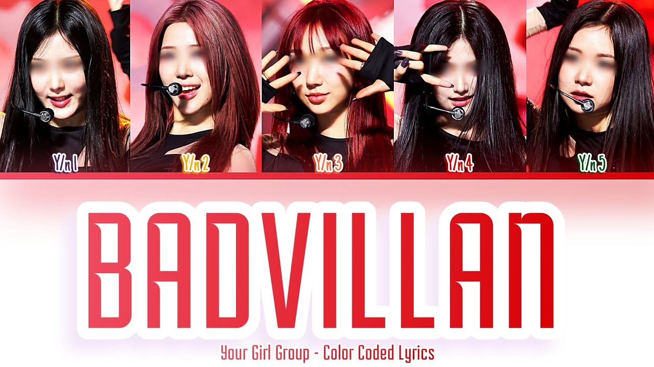 [Your Girl Group 너의 여자 그룹] BADVILLAN (BADVILLAN): 5 members (Color Coded Lyrics)