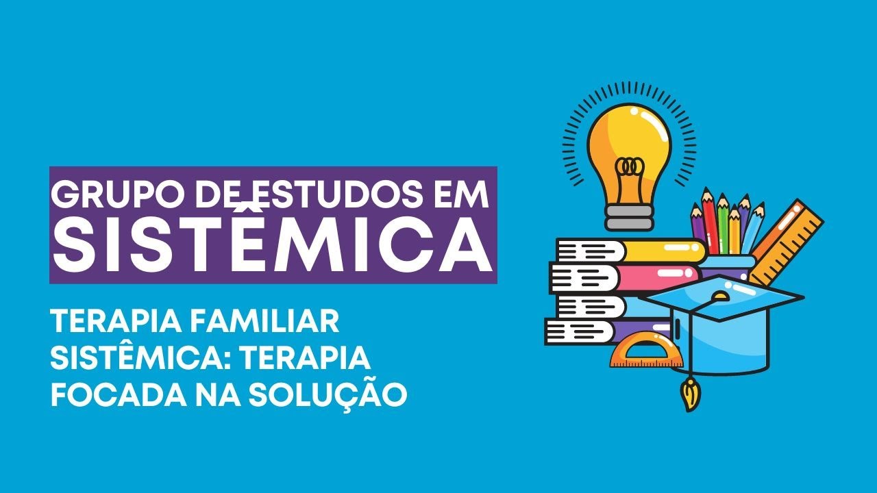 Terapia Familiar Sistêmica: Terapia focada na solução
