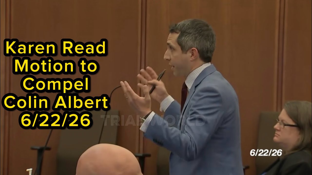 Karen Read Motion to Compel Colin Albert&rsquo;s Deposition Hearing 6/22/2026