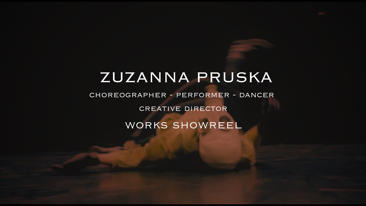 Zuzanna Pruska - choreographer - performer - dancer - creative director - works showreel