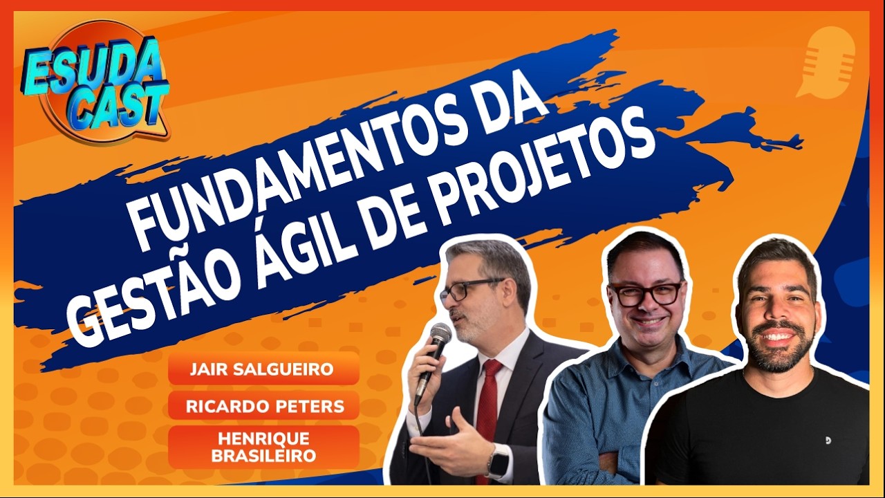 EsudaCast - Fundamentos da Gestão Ágil de Projetos