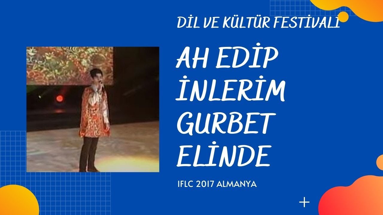 Ah Edip İnlerim Gurbet Elinde | IFLC - Almanya