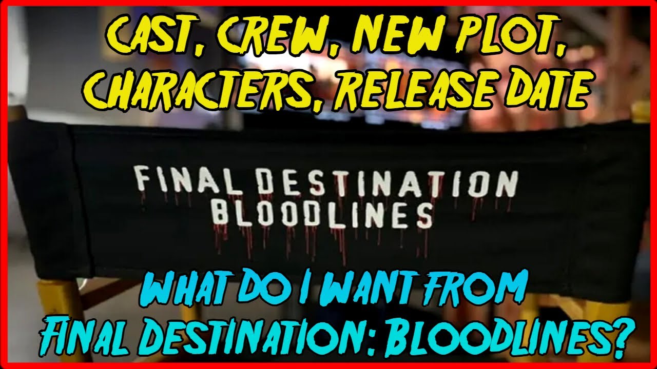 FINAL DESTINATION: BLOODLINES - What We Know So Far & What I Want From FD6!
