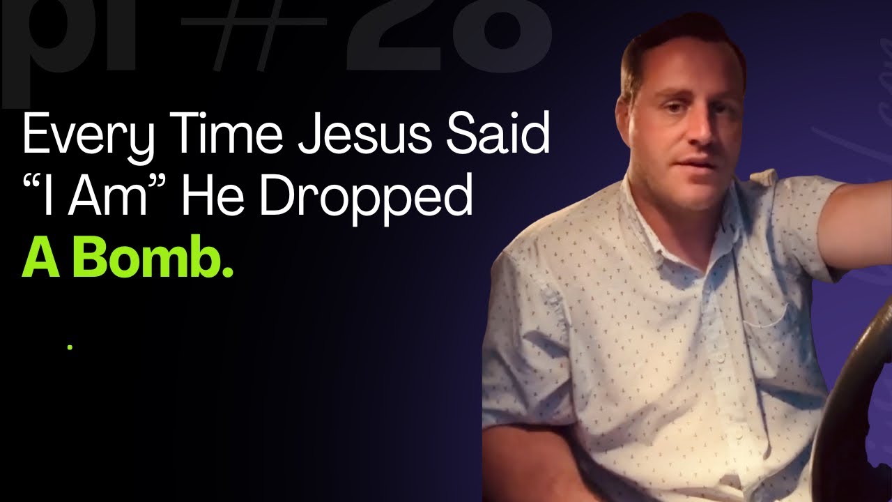 Every Time Jesus Said “I Am” He Dropped A Bomb