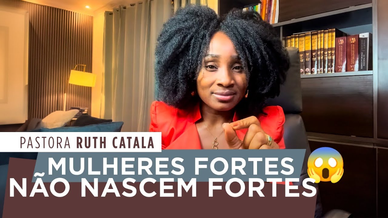 MULHERES FORTES N&Atilde;O NASCEM FORTES 😱 | Pastora Ruth Catala