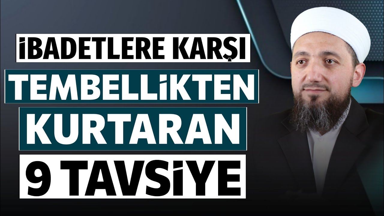 İbadetlere karşı tembelliklten kurtulmak için 9 tavsiye! | İsmail YAŞAR