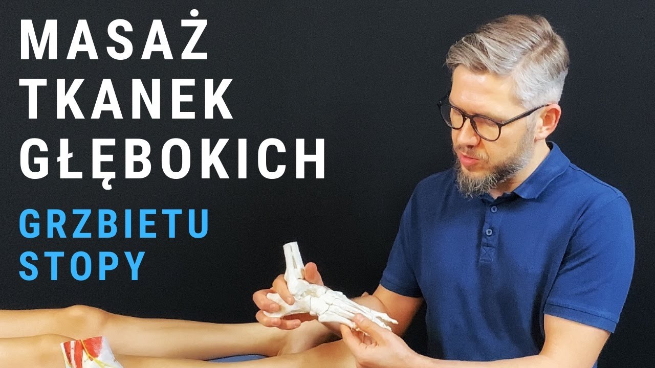 MASAŻ TKANEK GŁĘBOKICH (MTG) grzbietu stopy - dr n. med. Marcin Wytrążek