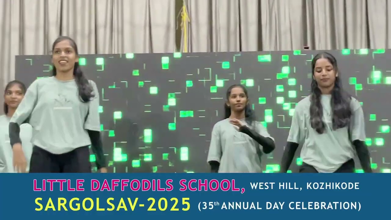 LITTLE DAFFODILS SCHOOL WEST HILL, KOZHIKODER SARGOLSAV. 2025 (35 th ANNUAL DAY CELEBRATION)