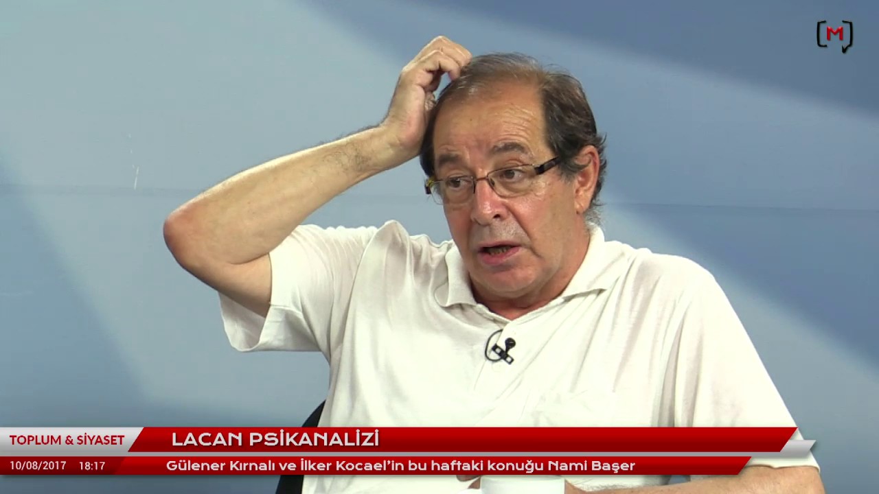 Toplum ve Siyaset: Nami Başer ile Lacan psikanalizi