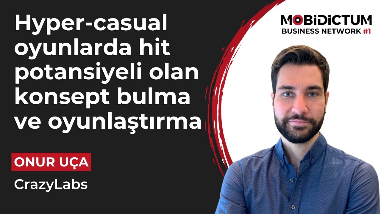 Hyper-casual oyunlarda hit potansiyeli olan konsept bulma ve oyunlaştırma - Onur Uça, CrazyLabs