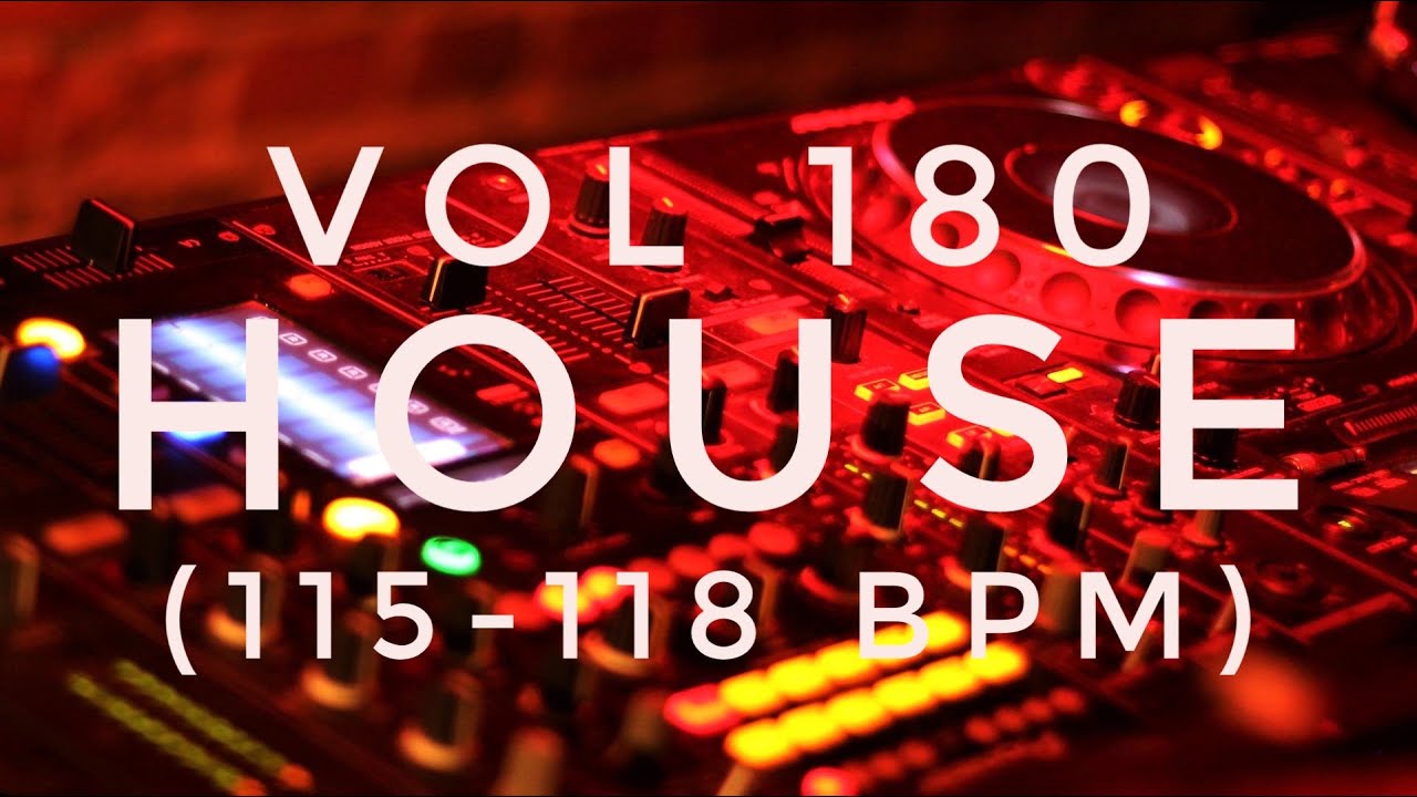 Vol 180 - House Music (115-118 BPM)