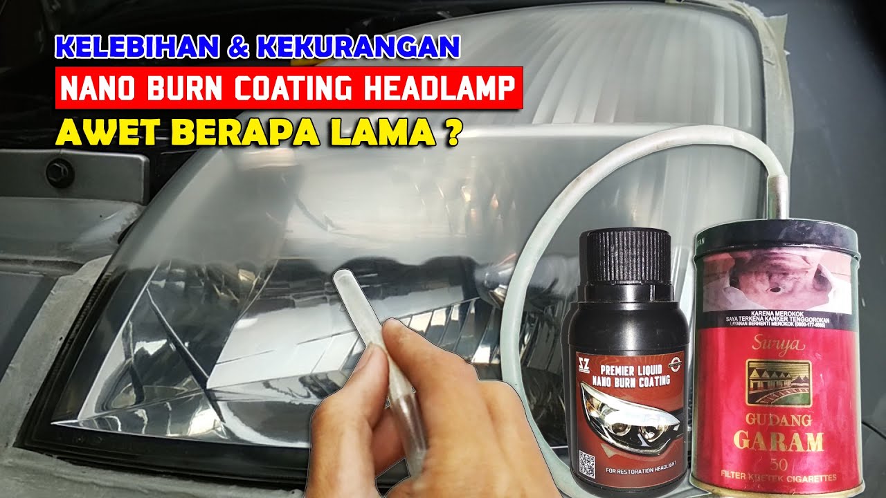 Daya Tahan Nano Burn Coating Headlamp | Kelebihan Dan Kekurangan Nano Burn