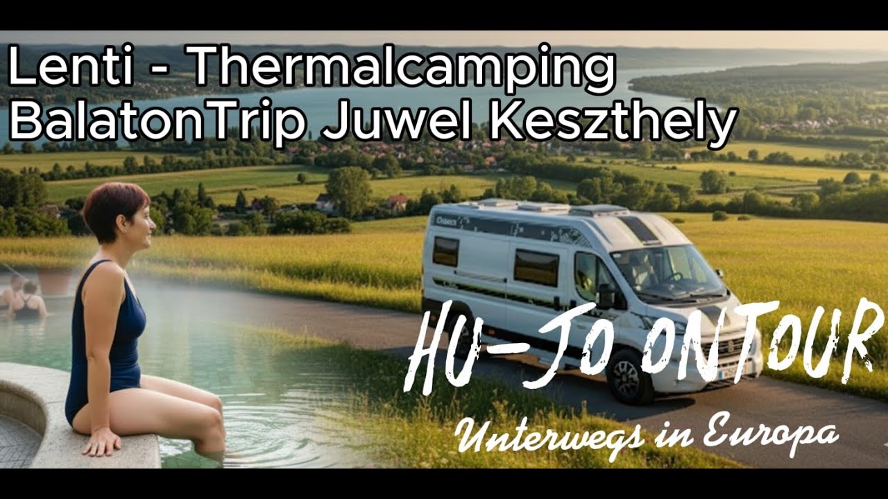 Zum ersten Mal in Ungarn - Thermalcamping Lenti, Balatonberény und Keszthely - Teil 3