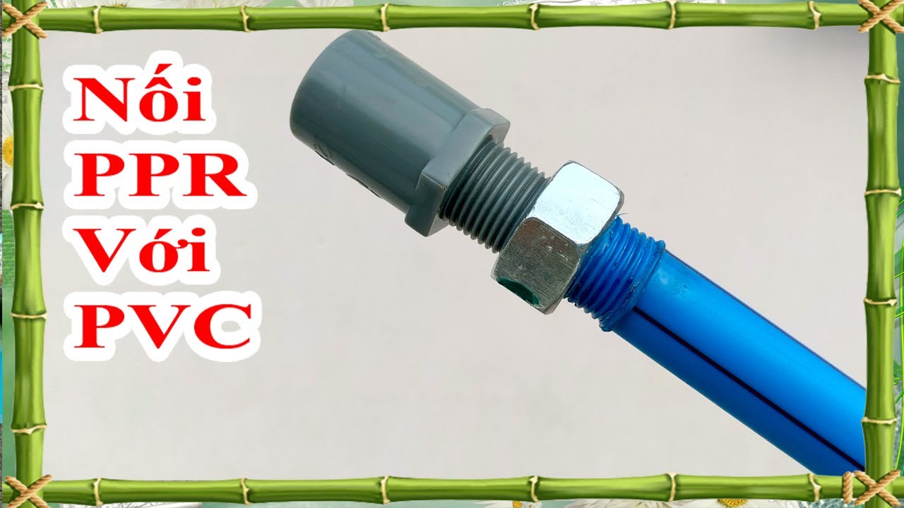 cách nối ống PPR khi không có máy hàn nhiệt, cách nối ống PPR với ống PVC không rỉ nước, #bìnhđiện