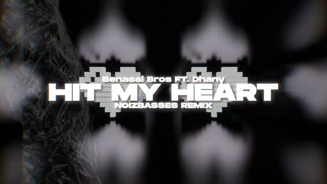 Benassi Bros Ft. Dhany - Hit My Heart (NOIZBASSES REMIX)