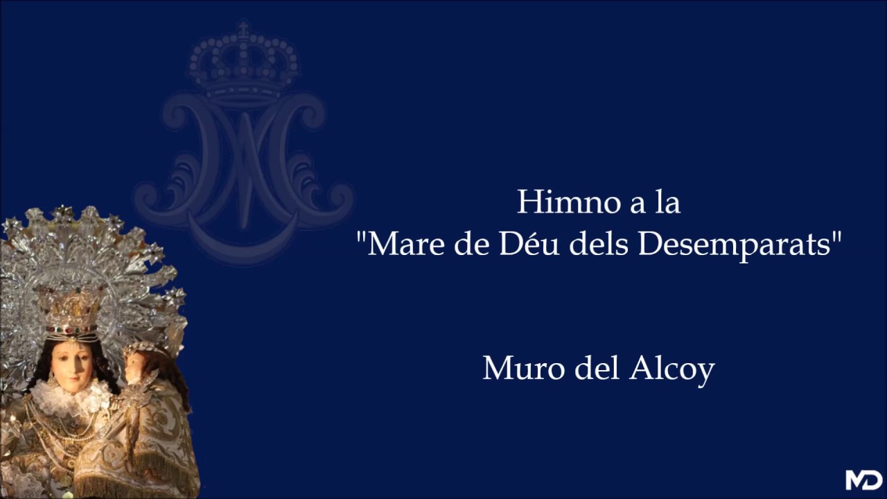 Himne amb lletra Mare de Déu dels Desamparats - Muro de l'Alcoi.