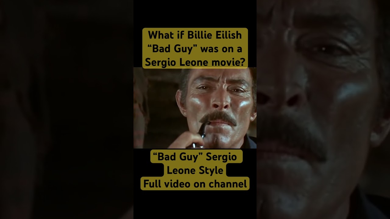 What if Billie Eilish - Bad Guy - was on a Sergio Leone’s movie? Ennio Morricone Style 