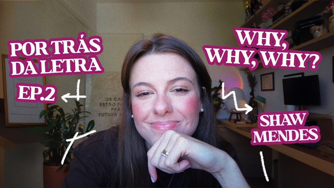 Por Trás da Letra - Why, Why, Why - Shawn Mendes | EP. 02