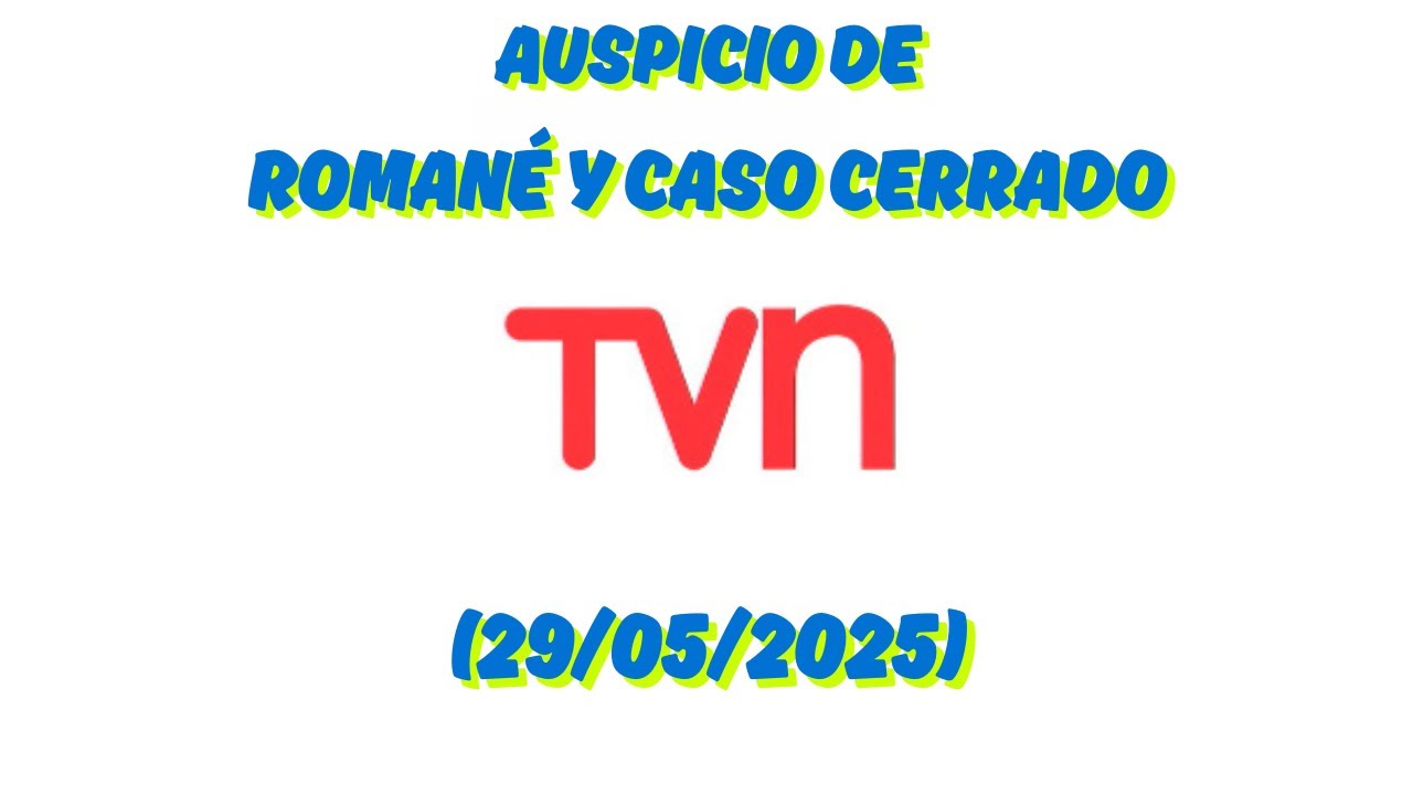 TVN - Auspicio de Romané y Caso Cerrado (29/05/2025)