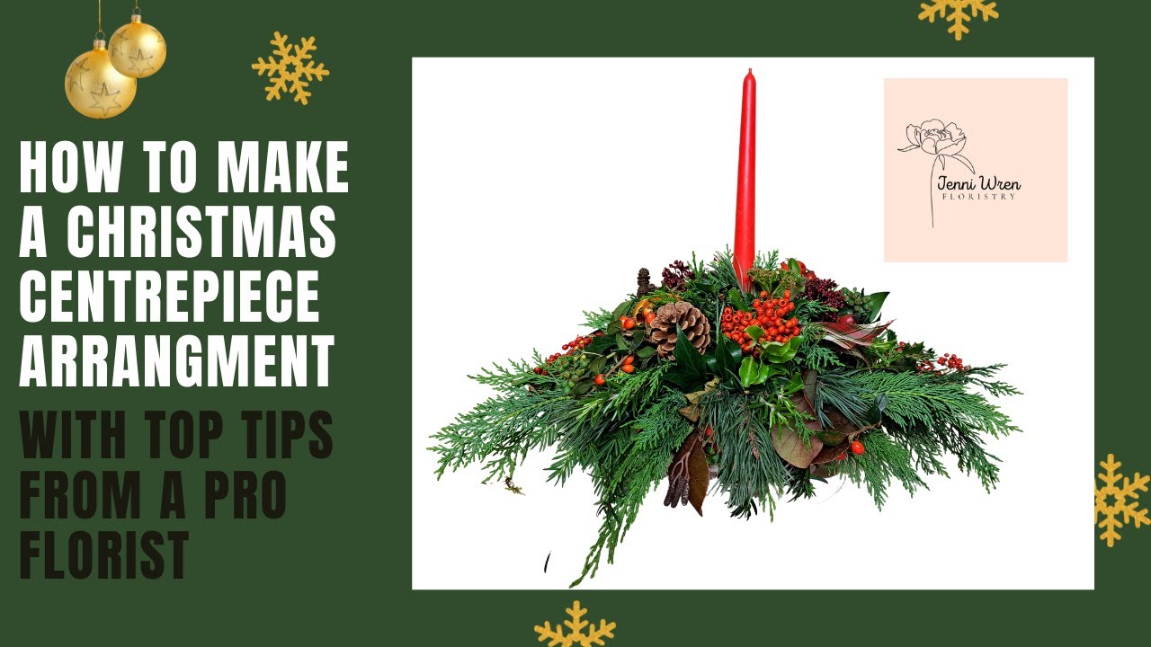 HOW TO MAKE A CHRISTMAS TABLE CENTRE PIECE: A STEP BY STEP GUIDE with top tips from a pro florist.