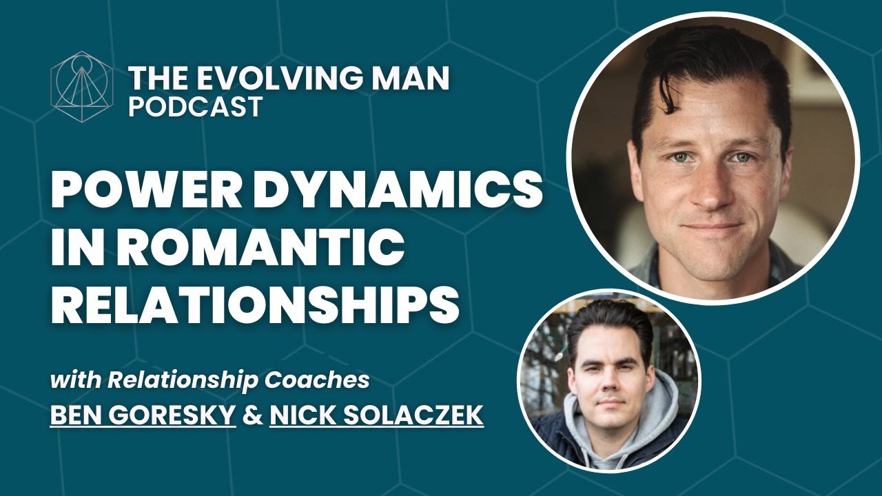 Power Dynamics In Romantic Relationships - An Evolving Man Youtube Exclusive