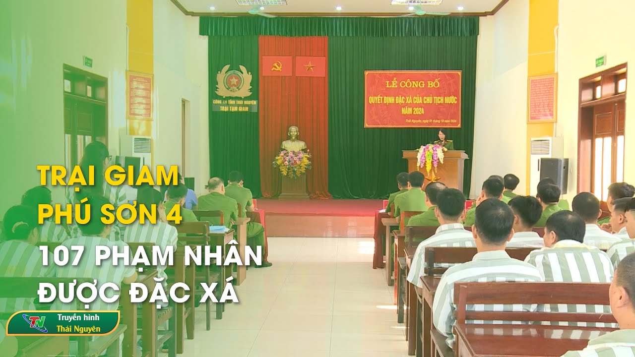 Trại giam Phú Sơn 4: 107 phạm nhân được đặc xá | Thái Nguyên TV