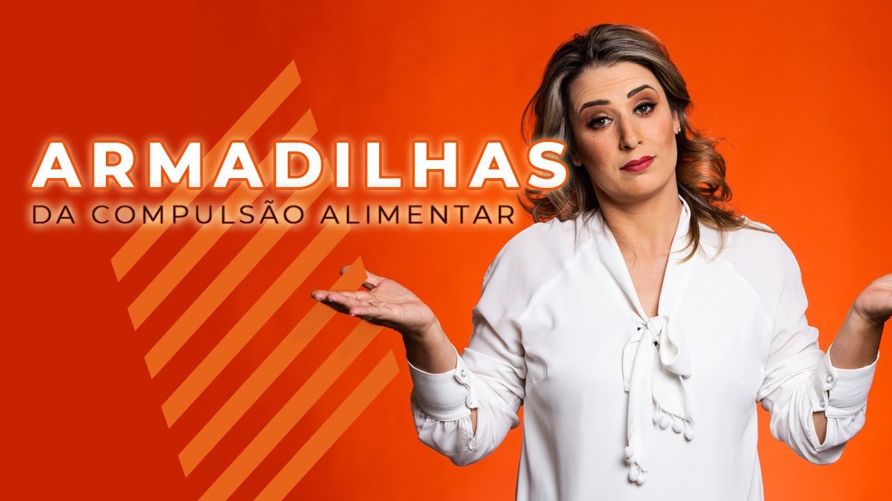 ARMADILHAS DA COMPULS&Atilde;O ALIMENTAR  | PROGRAMA VIVA EM PAZ COM A COMIDA