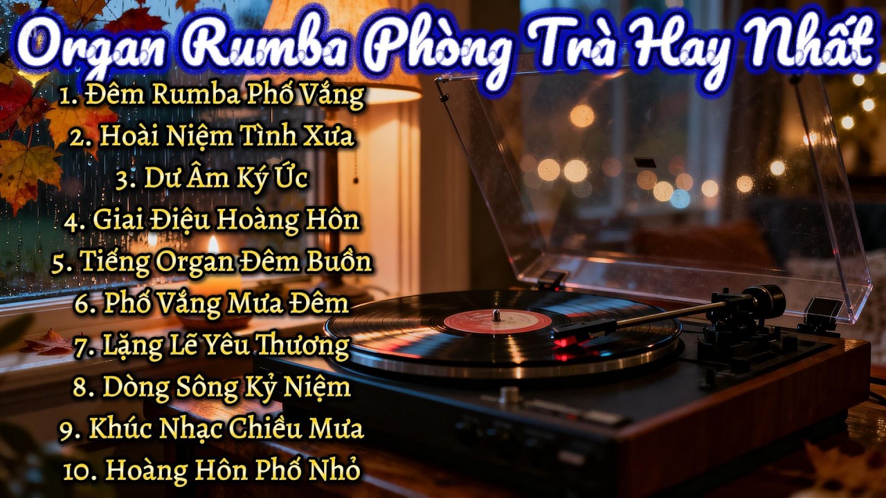 Organ Rumba Không Lời Tuyển Chọn – Giai Điệu Trữ Tình Nghe Mãi Không Chán