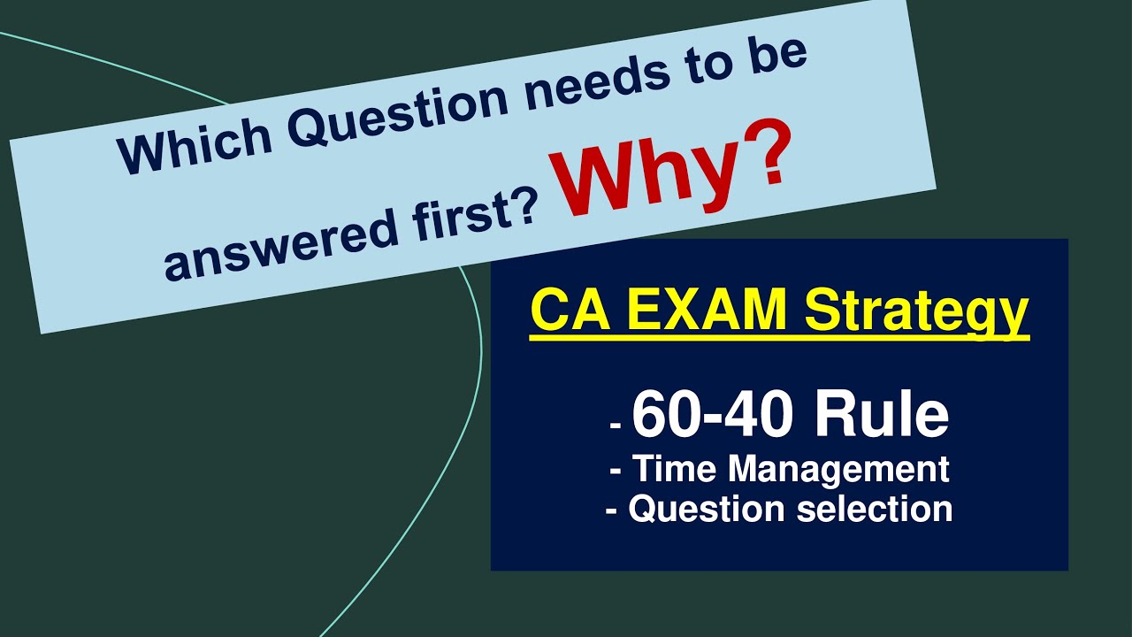 CA professional and Advance Level Exam strategy l Time management l Question selection l 60-40 rule